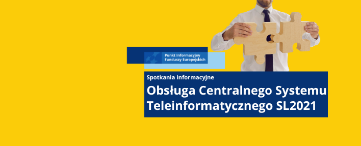 Obrazem promujący spotkanie ogólnodostępne dot. obsługi Centralnego Systemu Teleinformatycznego SL2021 / Szkolenie dla potencjalnych beneficjentów dot. obowiązków informacyjno-promocyjnych FEO 2021-2027