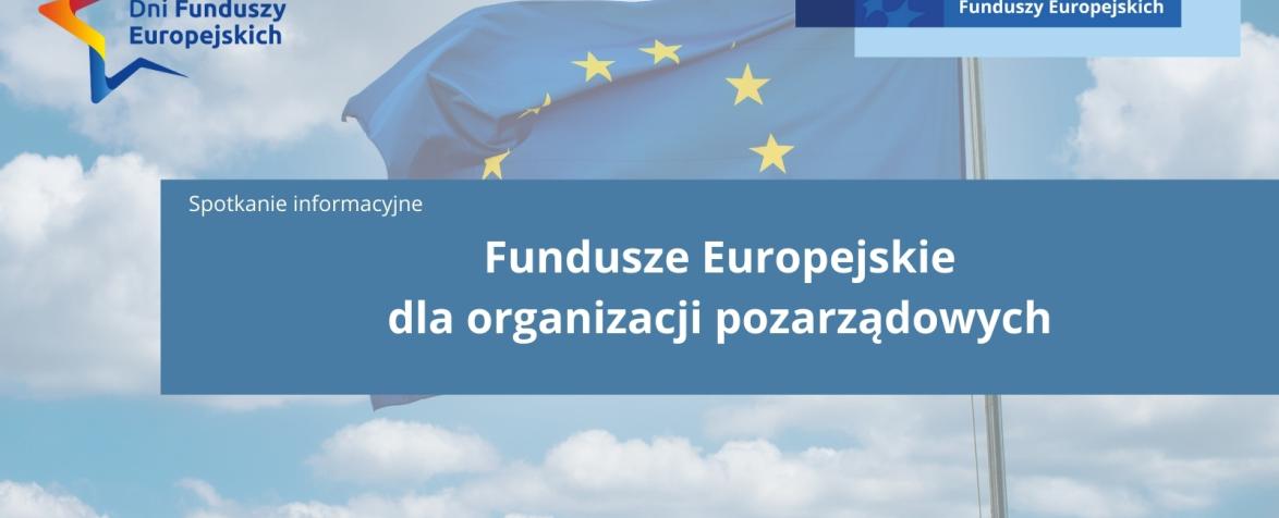 plakat promujący spotkanie pn. Fundusze Europejskie dla organizacji pozarządowych