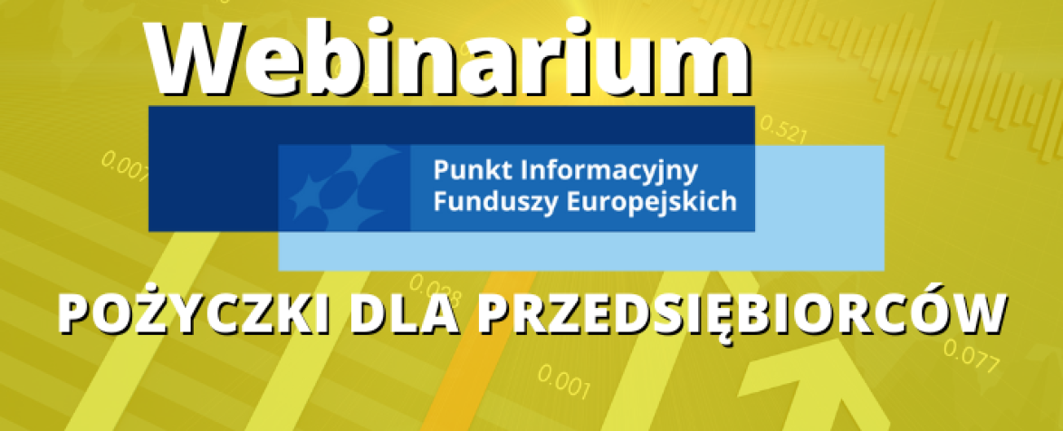 Obrazek promujący wydarzenie pn. Webinarium pt. „Pożyczki unijne szansą na rozwój przedsiębiorstw w regionie"