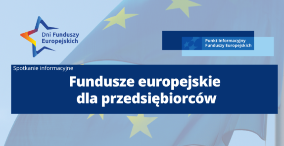 Obrazek promujący wydarzenie pn. Spotkanie informacyjne w ramach Dni Funduszy Europejskich:  Fundusze europejskie dla przedsiębiorców