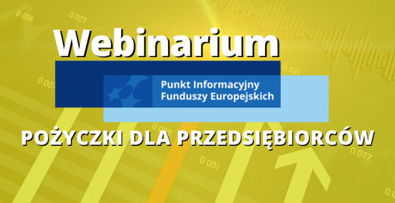 Obrazek promujący wydarzenie pn. Webinarium pt. „Pożyczki unijne szansą na rozwój przedsiębiorstw w regionie"