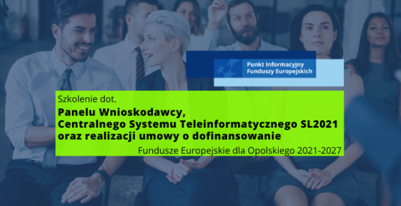 Obrazek promujący wydarzenie pn. Spotkanie ogólnodostępne dot. obsługi Centralnego Systemu Teleinformatycznego SL2021/Szkolenie dla potencjalnych beneficjentów dotyczące realizacji umowy o dofinansowanie/Szkolenie dla potencjalnych beneficjentów dot. obowiązków informacyjno-promocyjnych FEO 2021-2027