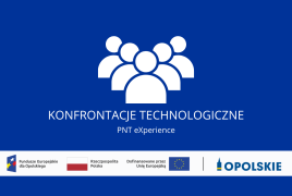 tekst alternatywny Grafika przedstawiająca Konfrontacje Technologiczne w PNT eXperience. Na niebieskim tle widnieje biały symbol grupy osób oraz napis „Konfrontacje Technologiczne – PNT eXperience”. W dolnej części umieszczono logotypy Funduszy Europejskich, Rzeczypospolitej Polskiej, Unii Europejskiej i Województwa Opolskiego.