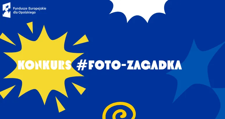 Grafika promująca konkurs z napisem „KONKURS #FOTO-ZAGADKA” na niebieskim tle. Po lewej stronie żółty, komiksowy kształt przypominający wybuch z napisem „KONKURS”, obok biały tekst „#FOTO-ZAGADKA”. W lewym górnym rogu logo „Fundusze Europejskie dla Opolskiego”. 