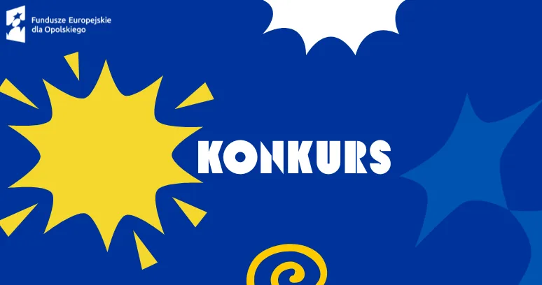 Grafika promująca konkurs. Na niebieskim tle znajduje się duży biały napis „KONKURS”, żółte i niebieskie dekoracyjne gwiazdy oraz logo „Fundusze Europejskie dla Opolskiego” w lewym górnym rogu.