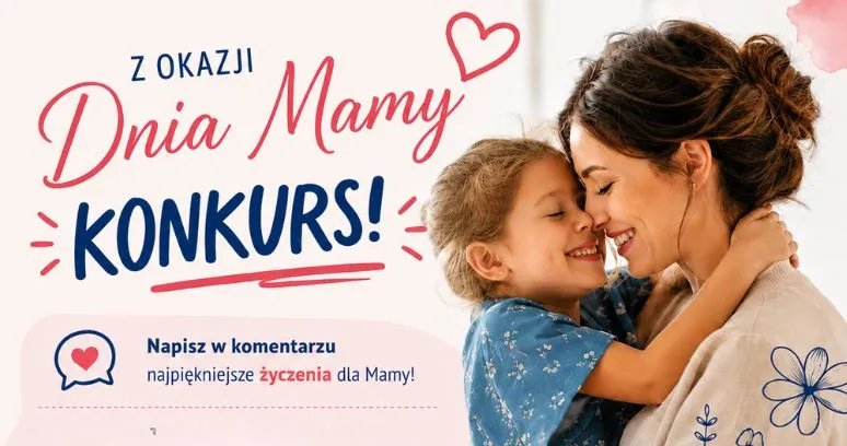 Grafika promująca konkurs z okazji Dnia Mamy. Po lewej stronie duży napis: „Z okazji Dnia Mamy – KONKURS!”, a poniżej zachęta: „Napisz w komentarzu najpiękniejsze życzenia dla Mamy!”. Po prawej zdjęcie uśmiechniętej mamy przytulającej małą dziewczynkę. Całość utrzymana w ciepłych, pastelowych kolorach z dekoracyjnymi serduszkami i kwiatowymi motywami.