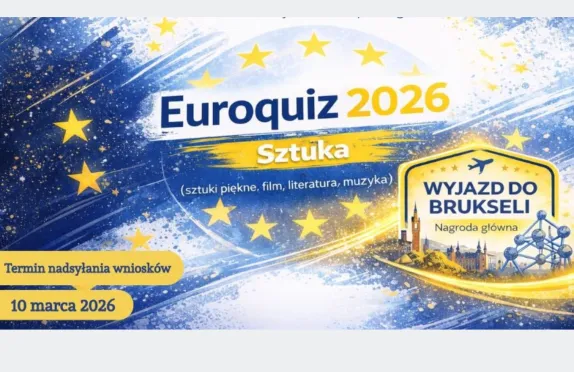 Plakat „Euroquiz 2026 – Sztuka” w kolorach UE (niebieski i żółty z gwiazdami). Informuje o konkursie obejmującym sztuki piękne, film, literaturę i muzykę; nagrodą główną jest wyjazd do Brukseli. Termin nadsyłania wniosków: 10 marca 2026.
