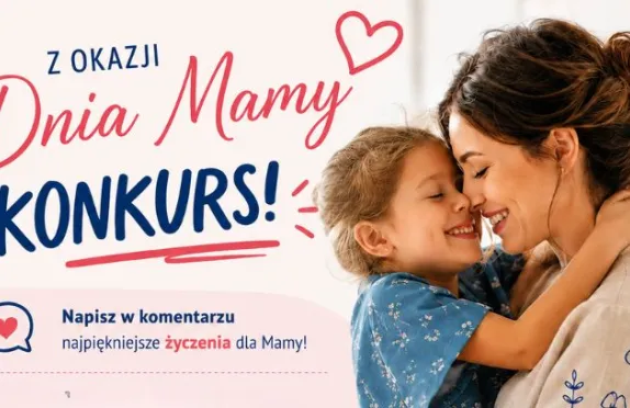 Grafika promująca konkurs z okazji Dnia Mamy. Po lewej stronie duży napis: „Z okazji Dnia Mamy – KONKURS!”, a poniżej zachęta: „Napisz w komentarzu najpiękniejsze życzenia dla Mamy!”. Po prawej zdjęcie uśmiechniętej mamy przytulającej małą dziewczynkę. Całość utrzymana w ciepłych, pastelowych kolorach z dekoracyjnymi serduszkami i kwiatowymi motywami.